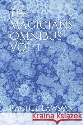 The Magicians Omnibus Vol: 1 D. Lawson Rachel Lawson 9781719946902 Independently Published