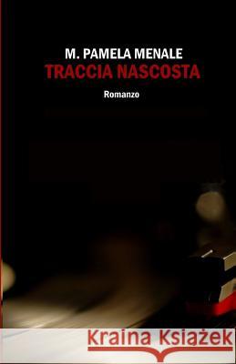 Traccia nascosta Menale, M. Pamela 9781719948425 Independently Published