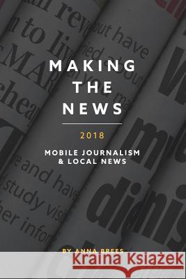 Making the News 2018 Anna Brees 9781719948753 Independently Published