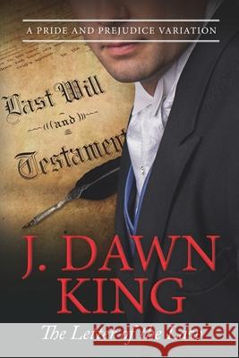 The Letter of the Law: A Pride & Prejudice Variation J. Dawn King 9781719951166 Independently Published