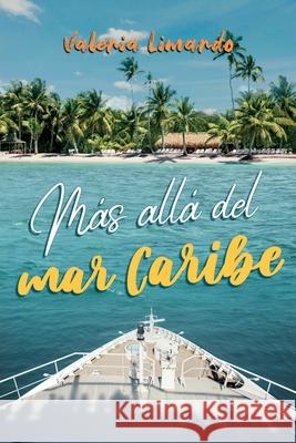 Más allá del mar Caribe Valeria Limardo 9781719951388 Independently Published