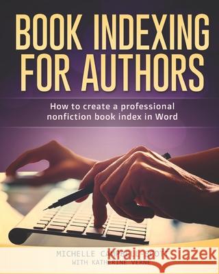 Book Indexing For Authors: How to create a professional nonfiction index in Word Katherine Verne Michelle Campbell-Scott 9781719953047