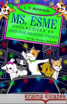 Ms. Esme Undercover K-9: And The Missing Twins Aldepolla, Arnild 9781719957373 Independently Published