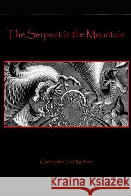 The Serpent in the Mountain Christopher Eric Morford 9781719957540