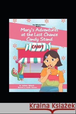 Mary's Adventures at the Last Chance Candy Stand Jeanelle Tabaranza Anthony Richards 9781719957724 Independently Published