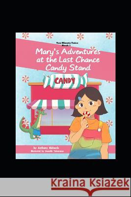 Mary's Adventures at the Last Chance Candy Stand Jeanelle Tabaranza Anthony Richards 9781719957724