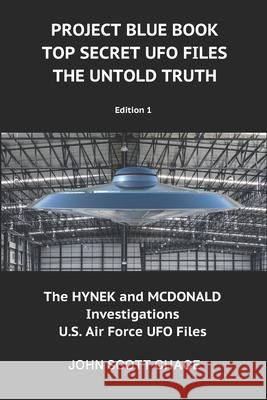 Project Blue Book: Top Secret UFO Files: The Untold Truth John Scott Chace 9781719958325 Independently Published