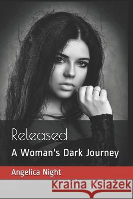 Released: A Woman's Dark Journey Angelica Night 9781719959087