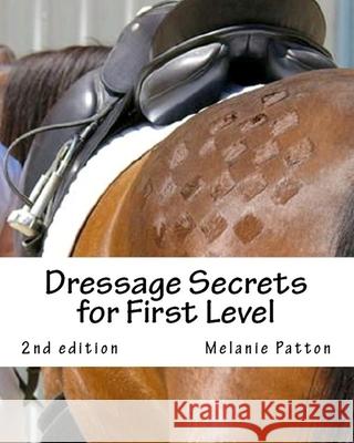 Dressage Secrets for First Level Melanie Patton 9781719959360 Independently Published