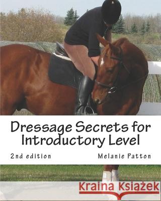 Dressage Secrets for Introductory Level Melanie Patton 9781719960007