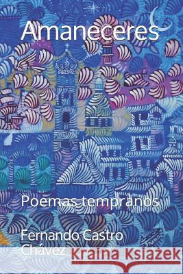 Amaneceres: Poemas Tempranos Castro Ch 9781719960984 Independently Published