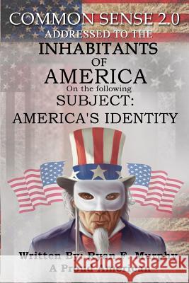 Common Sense 2.0: America's Identity Ryan Murphy 9781719962094 Independently Published