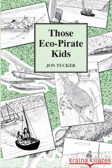 Those Eco-Pirate Kids Jon Tucker, Jon Tucker 9781719968270 Independently Published