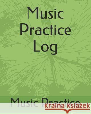 Music Practice Log Music Practice 9781719971782