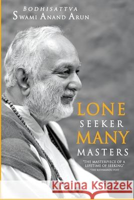 Lone Seeker Many masters Swami Anand Arun 9781719973311