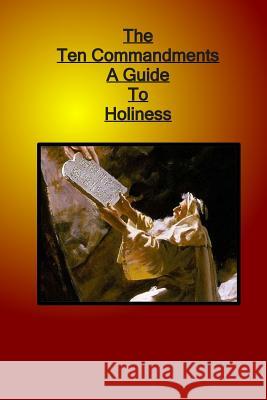 Ten Commandments a Guide to Holiness Leslie Auger 9781719973328