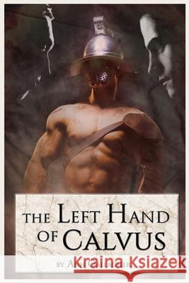 The Left Hand of Calvus Ann Gallagher 9781719975148 Independently Published