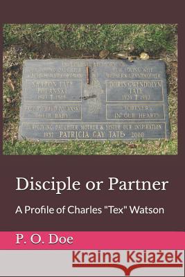 Disciple or Partner: A Profile of Charles Tex Watson P. O. Doe 9781719983532 Independently Published