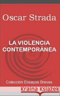 La Violencia Contempor Oscar Strada 9781719988360 Independently Published