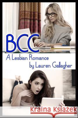 Bcc: A Lesbian Romance Lauren Gallagher 9781719993302