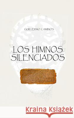 Los Himnos Silenciados Guillermo Caminos 9781719997010