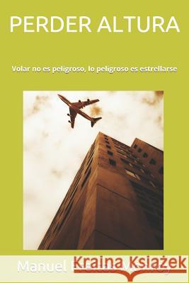 Perder Altura Manuel Freita 9781719997126 Independently Published