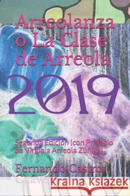 Arreolanza O La Clase de Arreola: Segunda Edición (Con Prefacio de Virginia Arreola Zúñiga) Castro Chavez, Fernando 9781720000006