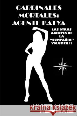 Cardinales Mortales: Agente Katya Javier Haro Herraiz 9781720007791 Independently Published