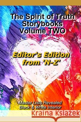The Spirit of Truth Storybook Volume Two: N - Z: Editor's Edition: Black & White Interior Jessica Mulles Nona J. Mason Linda Mason 9781720008866 Independently Published