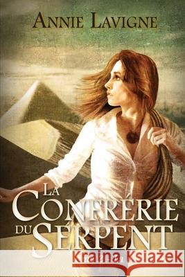 La Confrérie du Serpent: Tome 2 La rébellion LaVigne, Annie 9781720009467 Independently Published