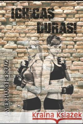 ¡Chicas Duras! Javier Haro Herraiz, Marta Alcodorí García 9781720010531