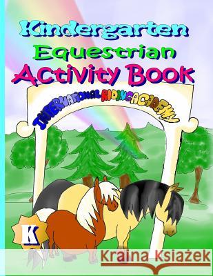 Kindergarten Equestrian Activity Book Melanie Patton, Melanie Patton, Kaela Patton 9781720014348 Independently Published