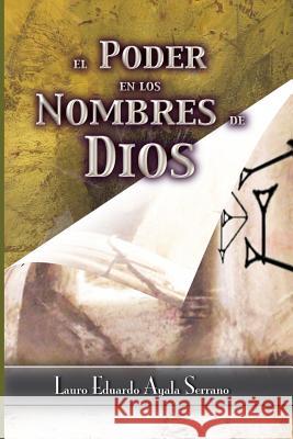 El Poder En Los Nombres de Dios Lauro Eduardo Ayal 9781720014485 Independently Published