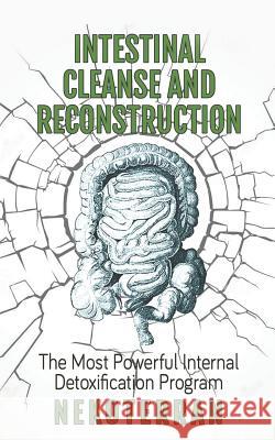 Intestinal cleanse and reconstruction: (black and white paperback version) Nekoterran 9781720014614 Independently Published