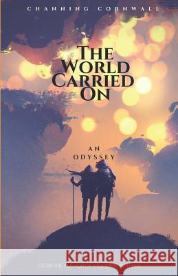 The World Carried on Vanessa Cornwall Channing Cornwall 9781720016441 Independently Published