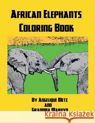 African Elephants Coloring Book Grandma Marilyn Gilded Penguin Publishing Angelique Metz 9781720017837 Independently Published