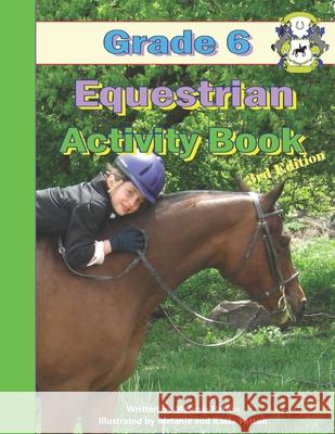 Grade 6 Equestrian Activity Book Melanie Patton, Melanie Patton, Kaela Patton 9781720018902 Independently Published