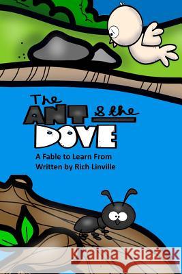 The Ant and the Dove A Fable to Learn From Linville, Rich 9781720019350 Independently Published