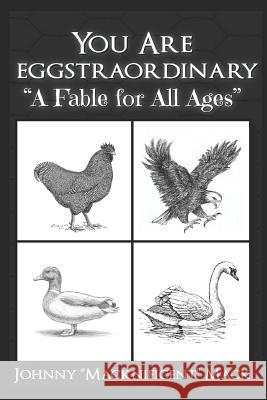 You Are Eggstraordinary Johnny Macknificent Mack 9781720019497 Independently Published