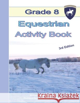 Grade 8 Equestrian Activity Book Melanie Patton, Melanie Patton, Kaela Patton 9781720019862 Independently Published