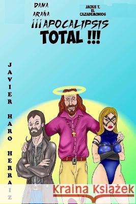 ¡¡¡Apocalipsis Total!!! Javier Haro Herraiz, Juan Carlos Campillo Quiles 9781720025313 Independently Published