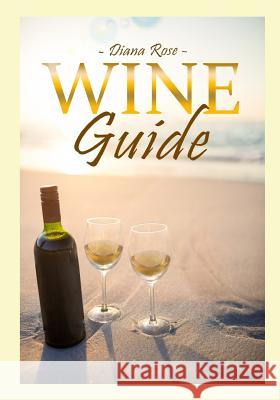 Wine Guide Diana Rose 9781720026617 Independently Published