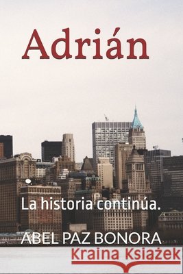 Adrián: La historia continúa. Paz, Abel 9781720026907