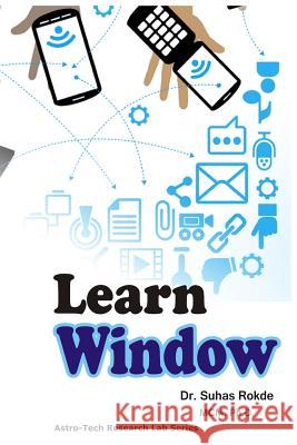 Learn Windows: Microsoft Dr Suhas S. Rokde Suhas S. Rokde 9781720027522 Independently Published