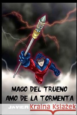 Mago del Trueno: Amo de la Tormenta Javier Haro Herraiz, Juan Carlos Campillo Quiles 9781720028499 Independently Published