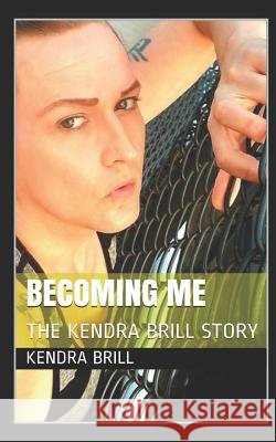 Becoming Me Kendra Catherine Brill 9781720031574