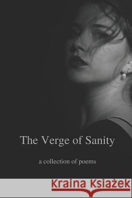 The Verge of Sanity: a collection of poems C, A. Z. 9781720039174 Independently Published