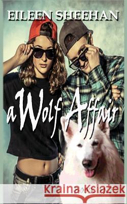 A WOLF AFFAIR: Book One Sheehan, Eileen 9781720043676 Independently Published