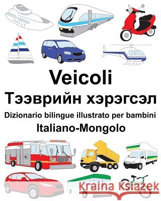 Italiano-Mongolo Veicoli Dizionario bilingue illustrato per bambini Carlson, Suzanne 9781720044413