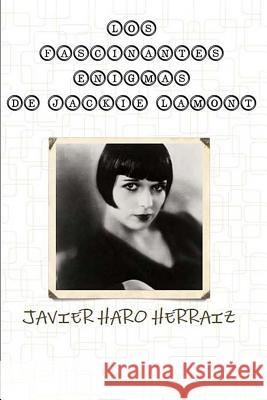 Los Fascinantes Enigmas de Jackie Lamont Javier Haro Herraiz 9781720045786 Independently Published